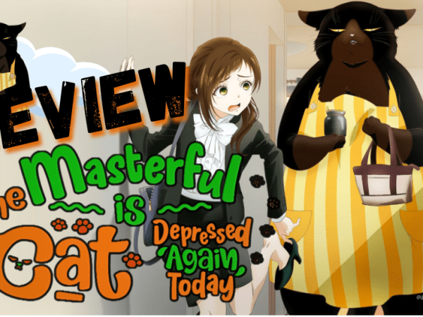 The Masterful Cat Is Depressed Again Today – “I Want a Cat Like Yukichi” A Comfort Anime for Cat Lovers and Lazy&nbsp;Weekends